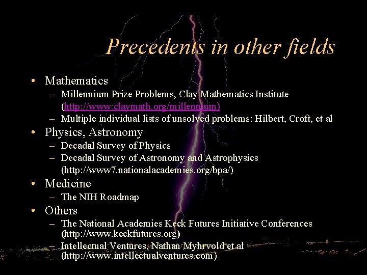 Precedents in other fields • Mathematics – Millennium Prize Problems, Clay Mathematics Institute (http: