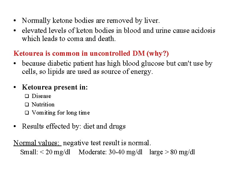  • Normally ketone bodies are removed by liver. • elevated levels of keton