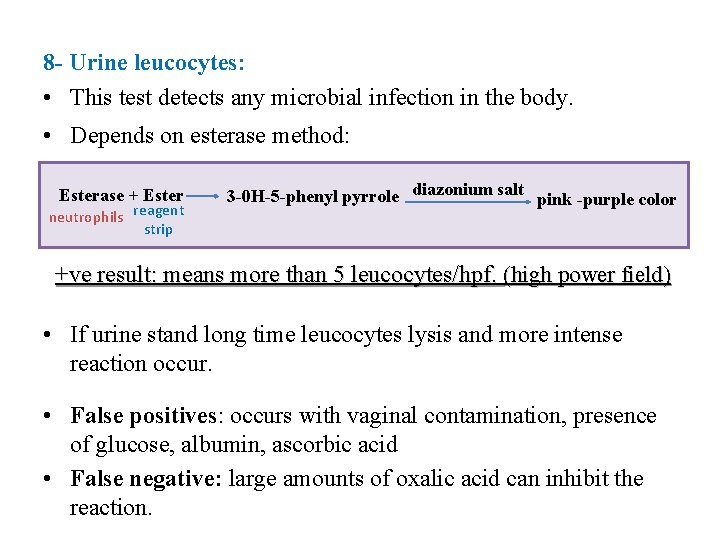 8 - Urine leucocytes: • This test detects any microbial infection in the body.