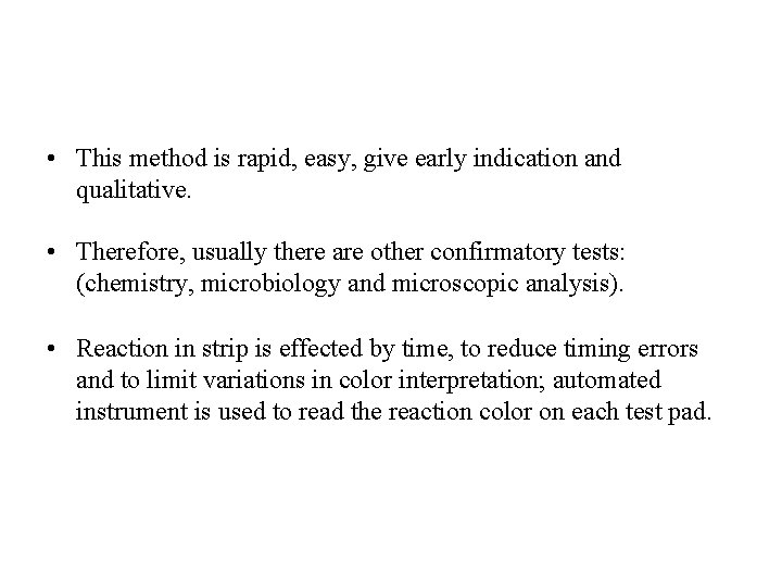  • This method is rapid, easy, give early indication and qualitative. • Therefore,