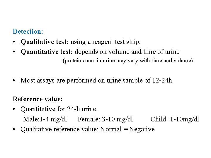 Detection: • Qualitative test: using a reagent test strip. • Quantitative test: depends on