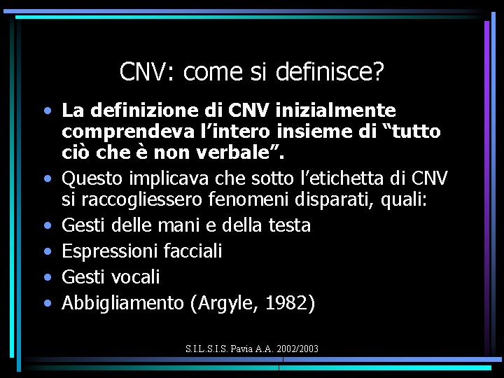 CNV: come si definisce? • La definizione di CNV inizialmente comprendeva l’intero insieme di