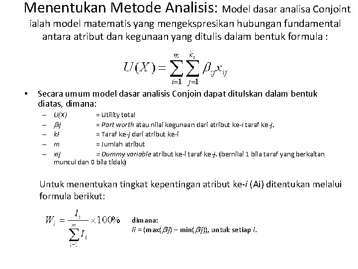  Menentukan Metode Analisis: Model dasar analisa Conjoint ialah model matematis yang mengekspresikan hubungan