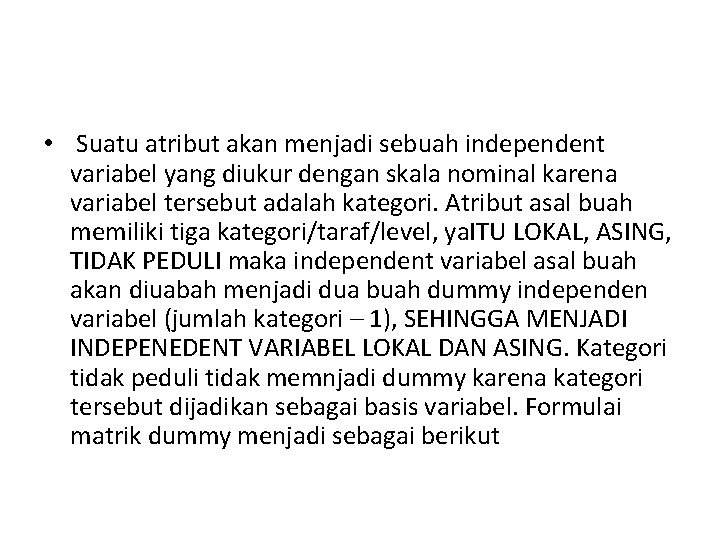  • Suatu atribut akan menjadi sebuah independent variabel yang diukur dengan skala nominal