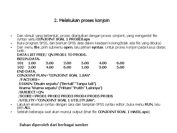 2. Melakukan proses konjoin • • • Dari stimuli yang terbentuk, proses dilanjutkan dengan
