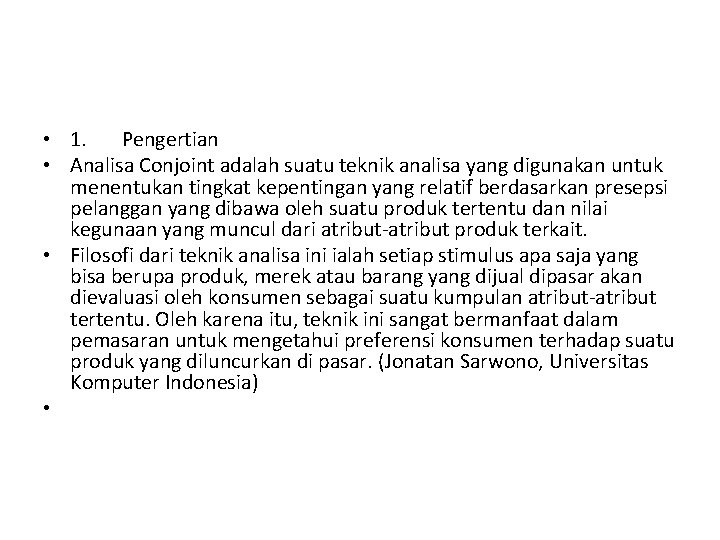  • 1. Pengertian • Analisa Conjoint adalah suatu teknik analisa yang digunakan untuk