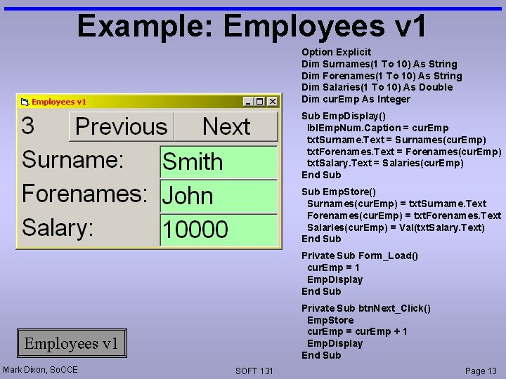 Example: Employees v 1 Option Explicit Dim Surnames(1 To 10) As String Dim Forenames(1