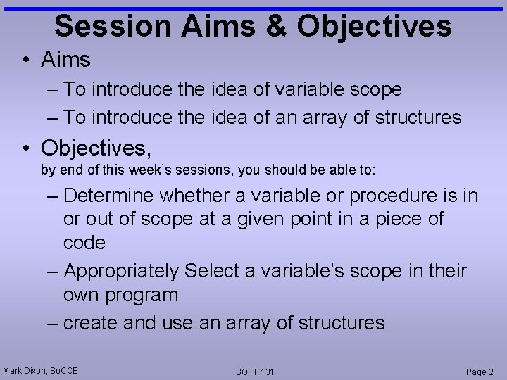 Session Aims & Objectives • Aims – To introduce the idea of variable scope