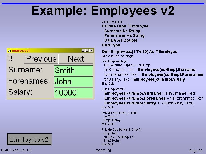 Example: Employees v 2 Option Explicit Private Type TEmployee Surname As String Forenames As