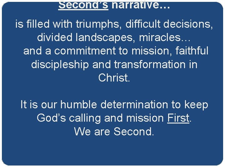 Second’s narrative… is filled with triumphs, difficult decisions, divided landscapes, miracles… and a commitment
