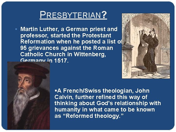 PRESBYTERIAN? § Martin Luther, a German priest and professor, started the Protestant Reformation when