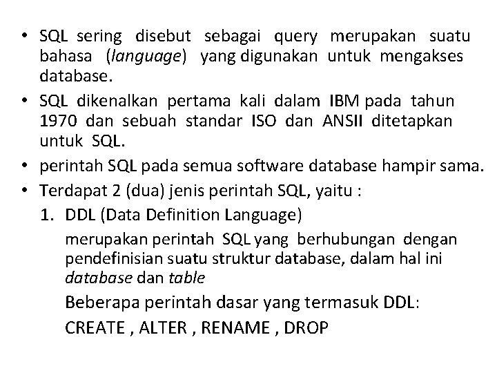  • SQL sering disebut sebagai query merupakan suatu bahasa (language) yang digunakan untuk