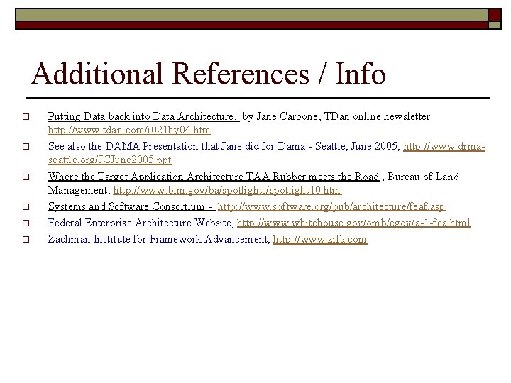 Additional References / Info o o o Putting Data back into Data Architecture, by