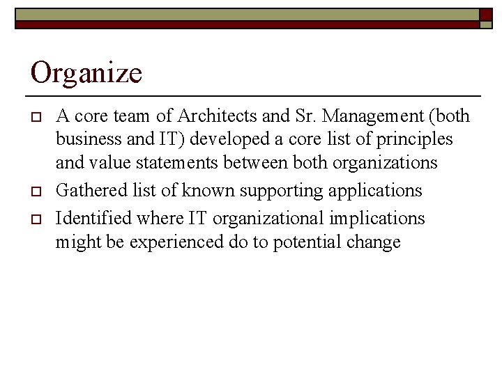 Organize o o o A core team of Architects and Sr. Management (both business