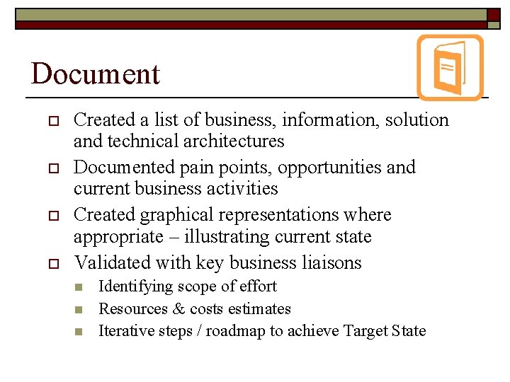 Document o o Created a list of business, information, solution and technical architectures Documented