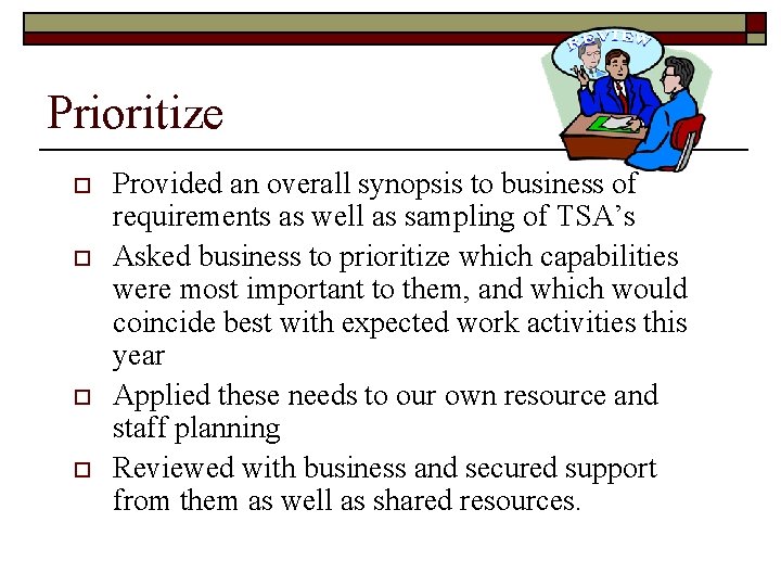 Prioritize o o Provided an overall synopsis to business of requirements as well as