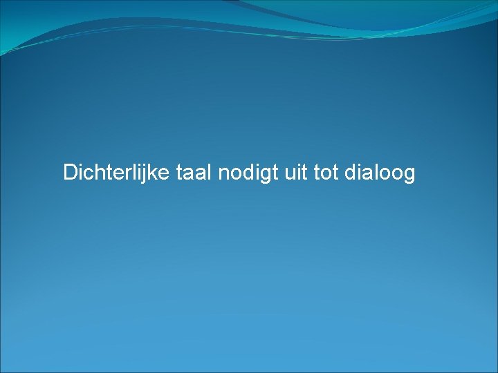 Dichterlijke taal nodigt uit tot dialoog 