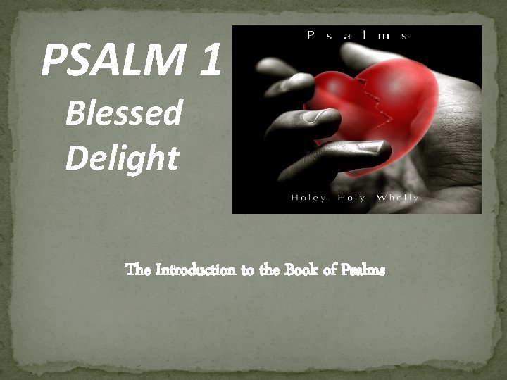 PSALM 1 Blessed Delight The Introduction to the Book of Psalms 
