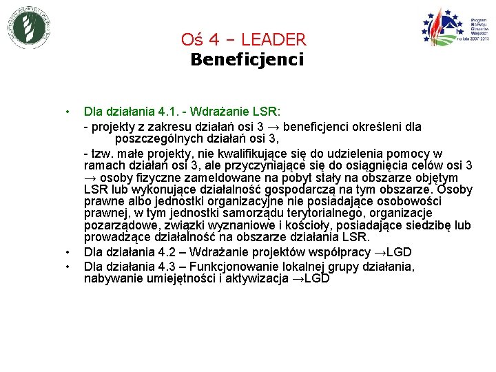 Oś 4 – LEADER Beneficjenci • • • Dla działania 4. 1. - Wdrażanie