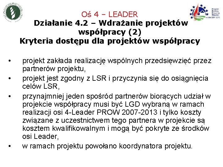 Oś 4 – LEADER Działanie 4. 2 – Wdrażanie projektów współpracy (2) Kryteria dostępu