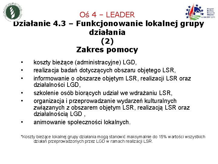 Oś 4 – LEADER Działanie 4. 3 – Funkcjonowanie lokalnej grupy działania (2) Zakres