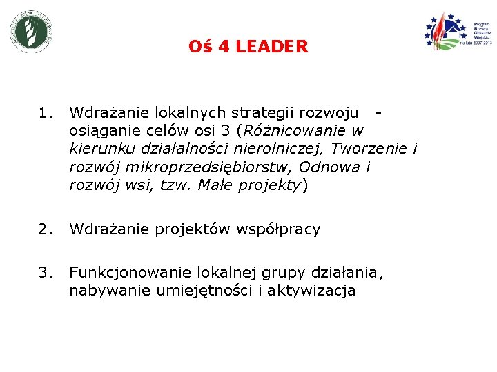 Oś 4 LEADER 1. Wdrażanie lokalnych strategii rozwoju - osiąganie celów osi 3 (Różnicowanie