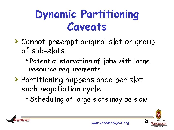 Dynamic Partitioning Caveats › Cannot preempt original slot or group of sub-slots h. Potential