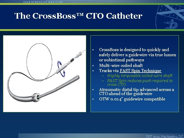 YALE SCHOOL OF MEDICINE The Cross. Boss™ CTO Catheter • • • Cross. Boss