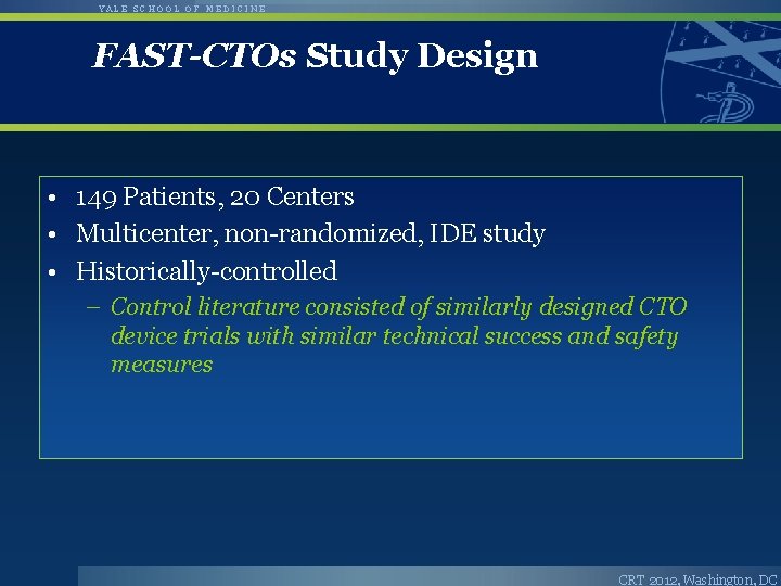 YALE SCHOOL OF MEDICINE FAST-CTOs Study Design • 149 Patients, 20 Centers • Multicenter, YALE SCHOOL OF MEDICINE FAST-CTOs Study Design • 149 Patients, 20 Centers • Multicenter,