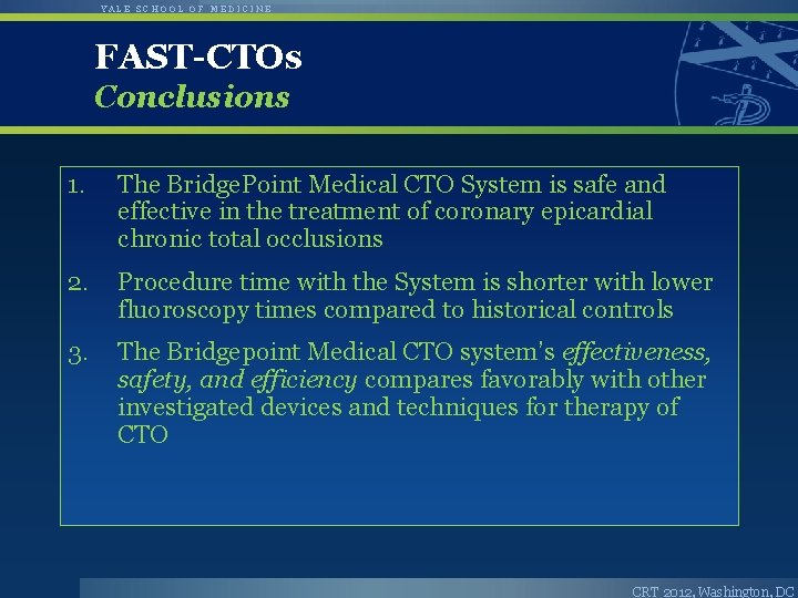 YALE SCHOOL OF MEDICINE FAST-CTOs Conclusions 1. The Bridge. Point Medical CTO System is