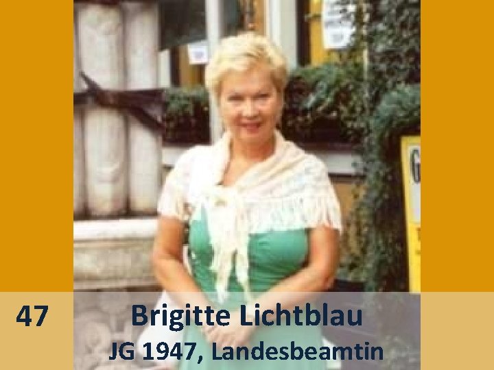 47 Brigitte Lichtblau JG 1947, Landesbeamtin 