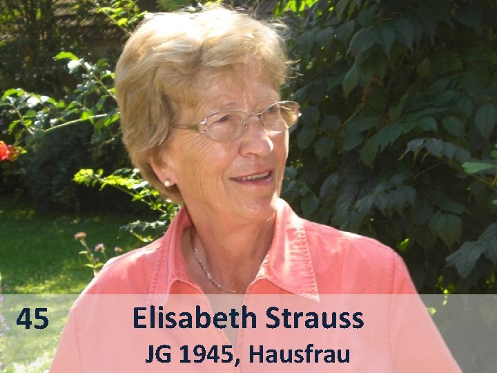 45 Elisabeth Strauss JG 1945, Hausfrau 