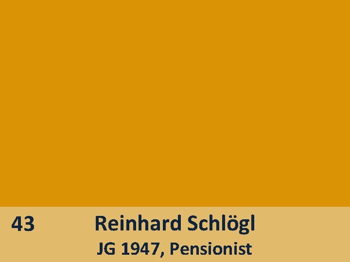 43 Reinhard Schlögl JG 1947, Pensionist 