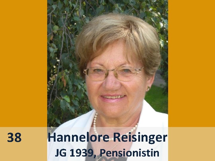38 Hannelore Reisinger JG 1939, Pensionistin 