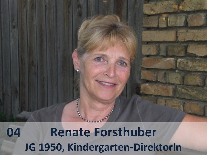 04 Renate Forsthuber JG 1950, Kindergarten-Direktorin 