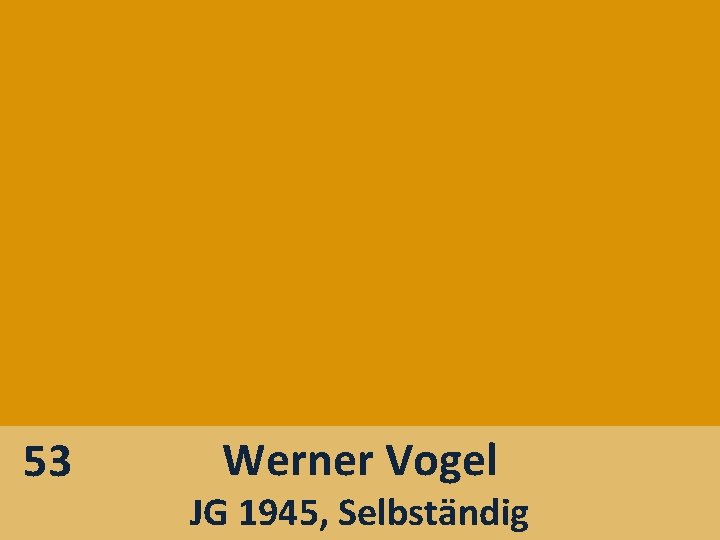 53 Werner Vogel JG 1945, Selbständig 