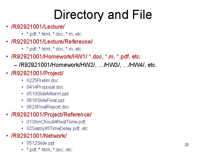 Directory and File • /R 92921001/Lecture/ • *. pdf, *. html, *. doc, *.