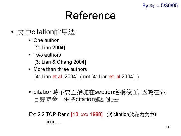 By 碩二 5/30/05 Reference • 文中citation的用法: • One author [2: Lian 2004] • Two