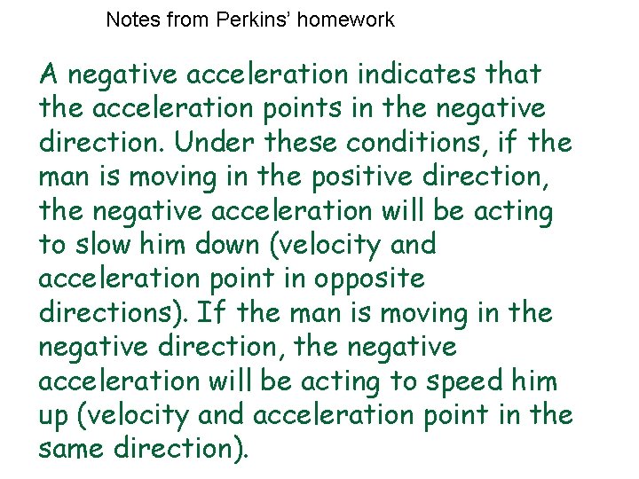 Notes from Perkins’ homework A negative acceleration indicates that the acceleration points in the