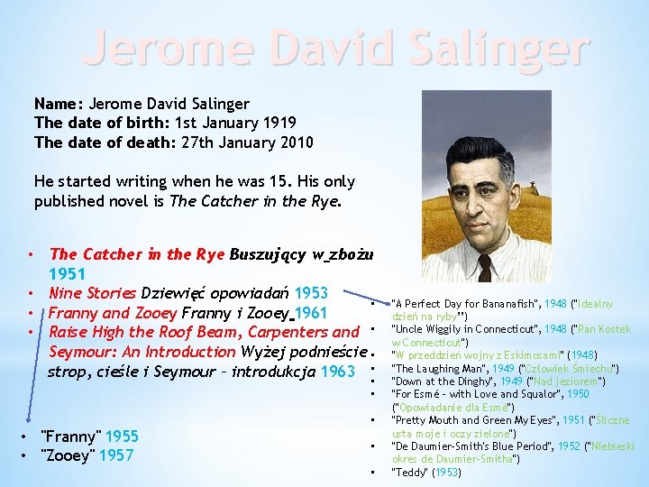 Jerome David Salinger Name: Jerome David Salinger The date of birth: 1 st January
