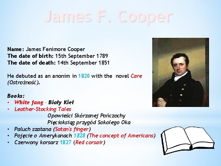 James F. Cooper Name: James Fenimore Cooper The date of birth: 15 th September