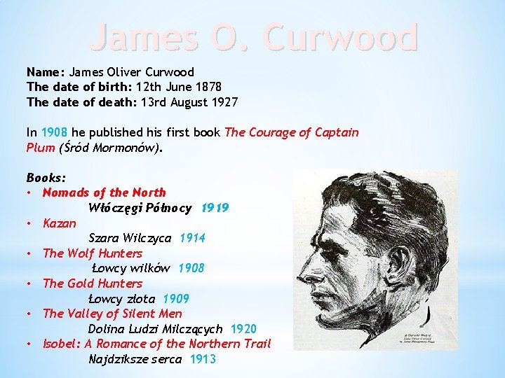 James O. Curwood Name: James Oliver Curwood The date of birth: 12 th June