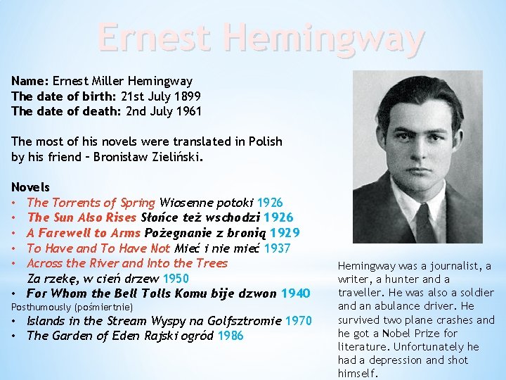 Ernest Hemingway Name: Ernest Miller Hemingway The date of birth: 21 st July 1899