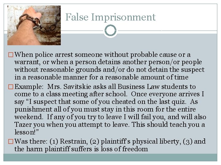 False Imprisonment � When police arrest someone without probable cause or a warrant, or