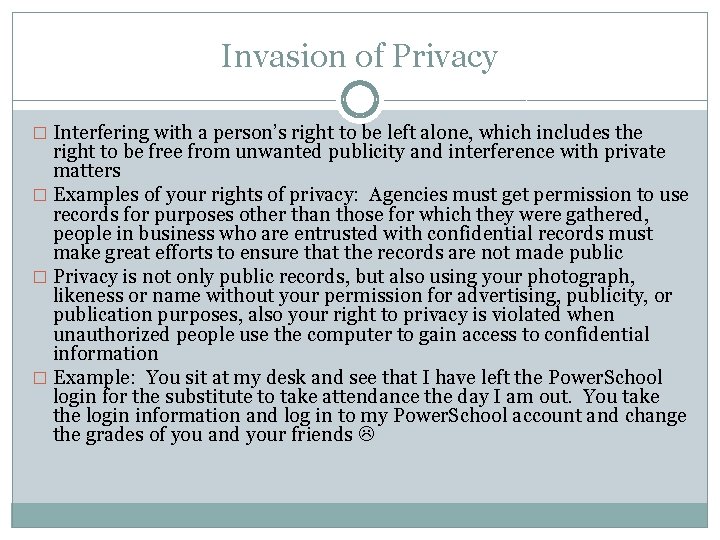 Invasion of Privacy � Interfering with a person’s right to be left alone, which