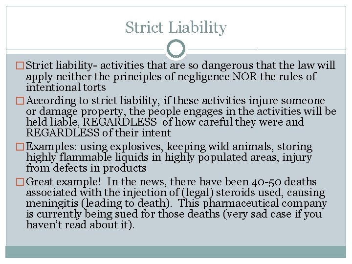 Strict Liability � Strict liability- activities that are so dangerous that the law will
