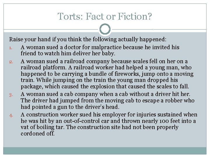 Torts: Fact or Fiction? Raise your hand if you think the following actually happened: