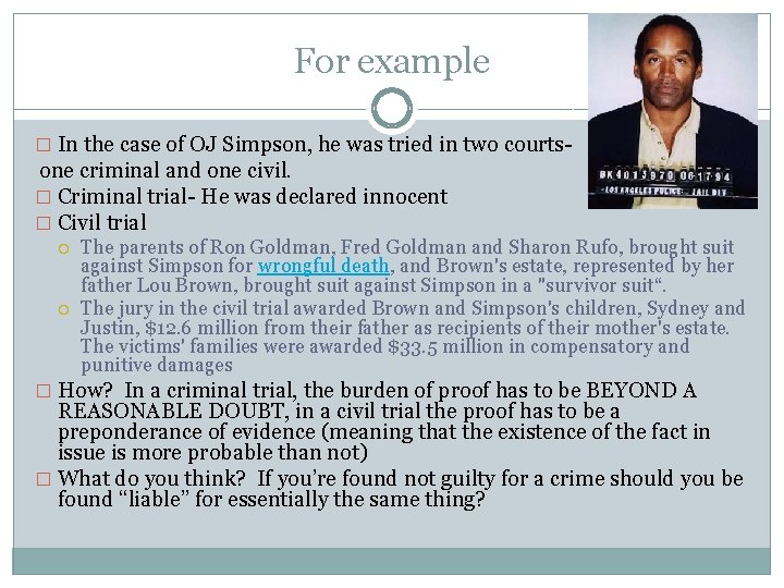 For example � In the case of OJ Simpson, he was tried in two