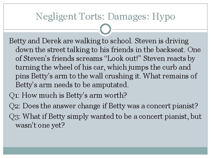 Negligent Torts: Damages: Hypo Betty and Derek are walking to school. Steven is driving