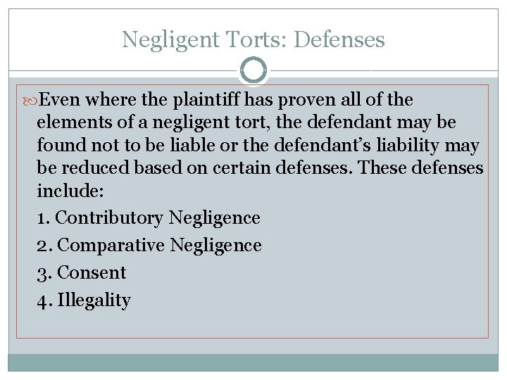 Negligent Torts: Defenses Even where the plaintiff has proven all of the elements of